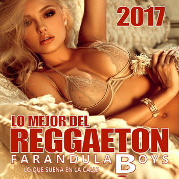 Farandula Boys - Lo Mejor del Reggaeton 2017