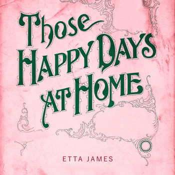 Etta James - Those Happy Days At Home