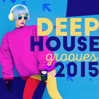 Deep Electro House Grooves - Deep House Grooves 2015