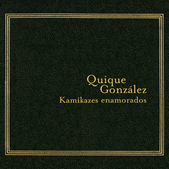Quique González - Kamikazes Enamorados