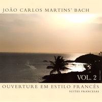 João Carlos Martins - Bach - Ouverture Em Estilo Francês, Vol. 2 (Suítes Francesas)