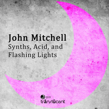 John Mitchell - Synths, Acid, & Flashing Lights