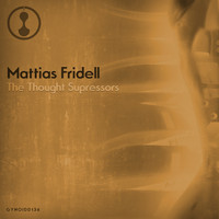 Mattias Fridell - The Thought Supressors