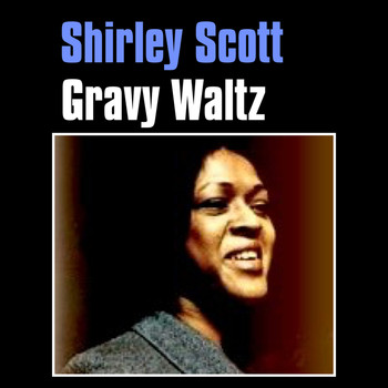Shirley Scott - Gravy Waltz