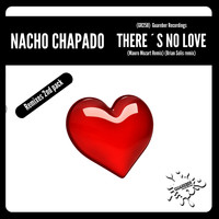 Nacho Chapado - Theres No Love (Remixes 2nd Pack)