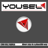 Ciro Dell'Aquila - Never Stay In A Plausible Way