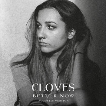 Cloves - Better Now (Acoustic [Explicit])