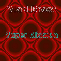 Vlad Brost - Super Mission