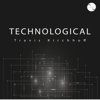 Travis Kirchhoff - Technological