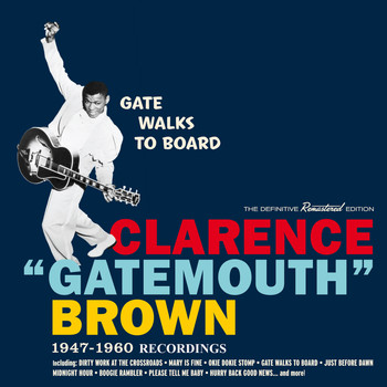Clarence "Gatemouth" Brown - Gate Walks to Board: 1947-1960 Recordings