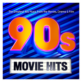 Various Artists - 90s Movie Hits – The Greatest 90s Music from the Movies, Cinema & Film