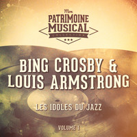 Bing Crosby, Louis Armstrong - Les idoles du Jazz : Bing Crosby et Louis Armstrong (Bing et Satchmo), Vol. 1