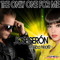 Jose Seron Feat. Alba Heartz - The Only One For Me
