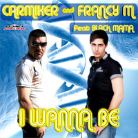 Carmixer & Francy M. Feat Black Mama - I Wanna Be