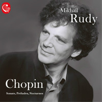 Mikhaïl Rudy - Chopin: Sonates, préludes, nocturnes