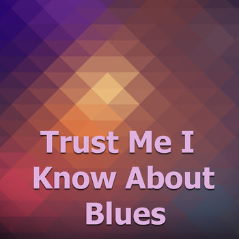 Various Artists - Trust Me I Know About Blues