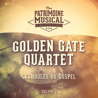 Golden Gate Quartet - Les idoles du gospel : Golden Gate Quartet, Vol. 1