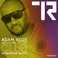 Adam Rios - Welcome to My Club (Warehouse Remix)