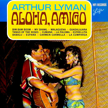 Arthur Lyman - Aloha, Amigo