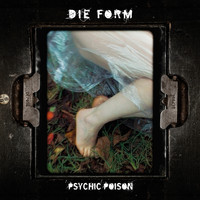 Die Form - Psychic Poison (Explicit)