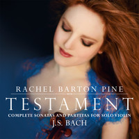 Rachel Barton Pine & Johann Sebastian Bach - Testament: Complete Sonatas and Partitas for                                       Solo Violin by J. S. Bach