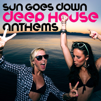 Deep House|House Music|Minimal House Nation - Sun Goes Down: Deep House Anthems