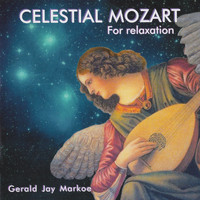 Gerald Jay Markoe - Celestial Mozart
