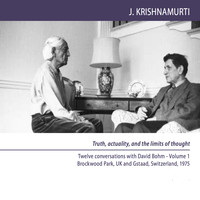 J Krishnamurti - Brockwood Park and Gstaad 1975 - Dialogues - Truth, Actuality, And the Limits of Thought