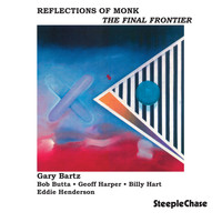 Gary Bartz - Reflections of Monk - The Final Frontier