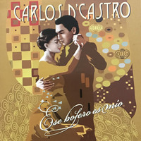 Carlos D'Castro - Ese Bolero Es Mío