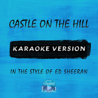 Global Karaoke - Castle on the Hill (In the Style of Ed Sheeran) [Karaoke Version]