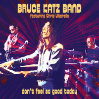 Bruce Katz Band - Don't Feel so Good Today