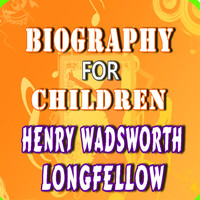 Will Jones - Biography for Children: Henry Wadsworth Longfellow
