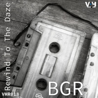 BGR (Beat Groove Rhythm) - Rewind To The Daze EP
