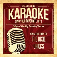 Stagesound Karaoke - Sing The Hits Of The Dixie Chicks
