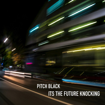 Pitch Black - It’s the Future Knocking