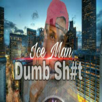 Ice Man - Dumb Shit