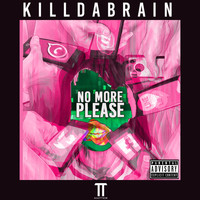 KilldaBrain - No More Please