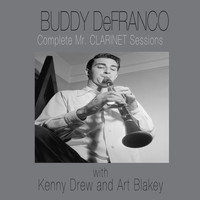 Buddy De Franco - The Complete "Mr. Clarinet" Sessions (feat. Kenny Drew & Art Blakey)
