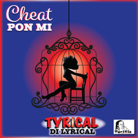 Tyrical - Cheat Pon Mi - Single