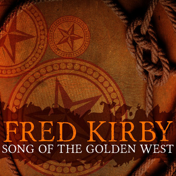 Fred Kirby - Song of the Golden West