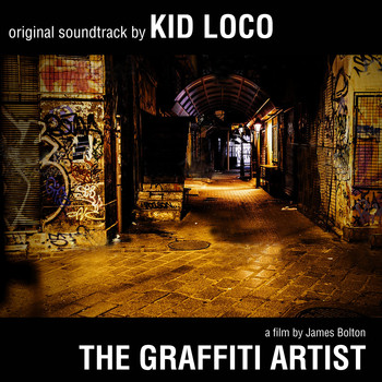 Kid Loco / - The Graffiti Artist: Original Soundtrack by Kid Loco - A Film By James Bolton