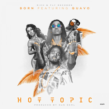 Born - Hot Topic (feat. Quavo) (Explicit)