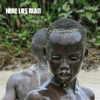 Here Lies Man / - Here Lies Man