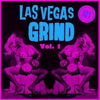 Various Artists - Las Vegas Grind Vol. 1, 50's Striptease Raunch Exotica