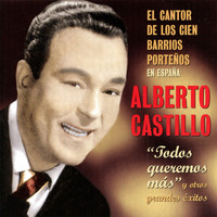 Alberto Castillo - Todos Queremos Más Y Otros Grandes Éxitos