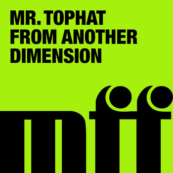 Mr. Tophat - From Another Dimension