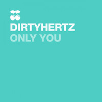 DirtyHertz - Only You