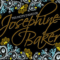 Josephine Baker - Tes Mots d'Amour