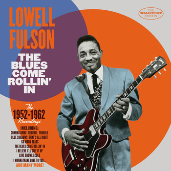 Lowell Fulson - The Blues Come Rollin' In: 1952 - 1962 Recordings